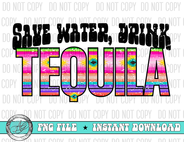 Save Water Drink Tequila