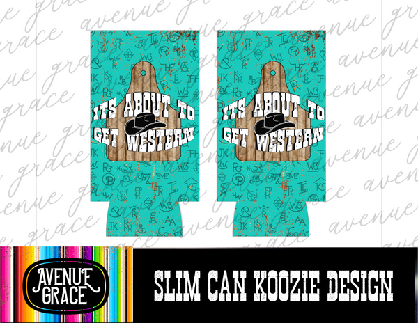 It’s about to get western slim can koozie design