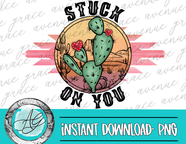 Stuck On You | Valentines Design | Cactus